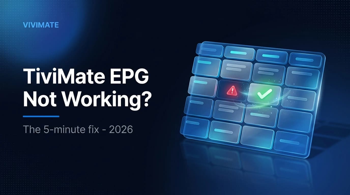 TiviMate EPG Not Working? The 5-Minute Fix (2026)