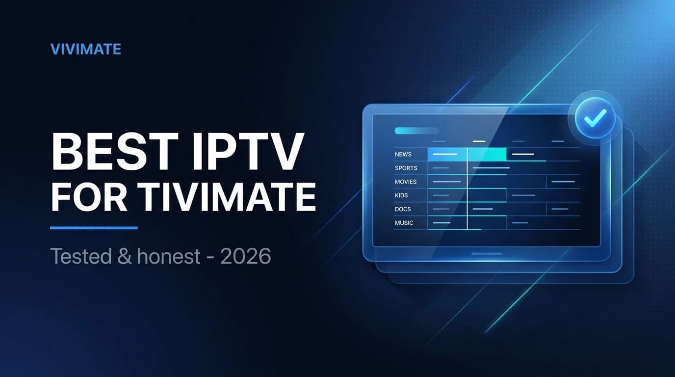 Best IPTV for TiviMate in 2026 (Honest, Tested Pick)