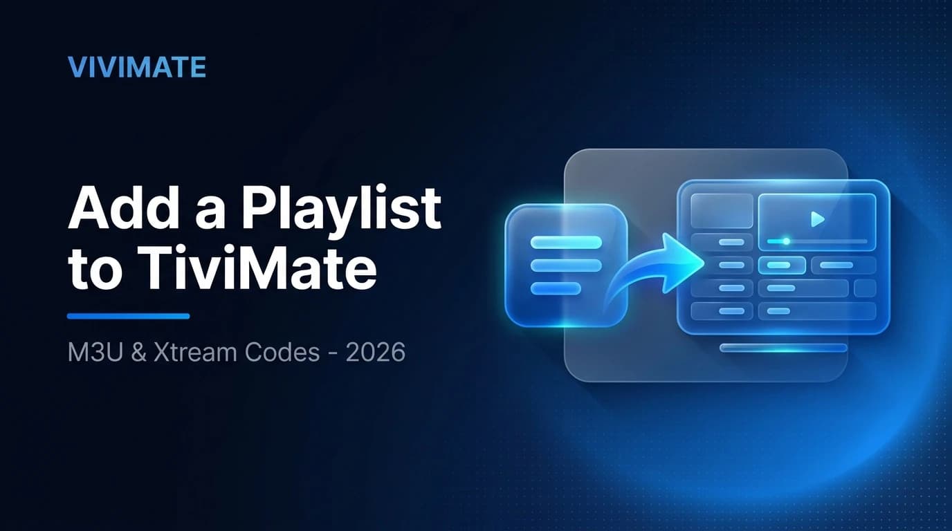 How to Add a Playlist to TiviMate (M3U & Xtream Codes, 2026)