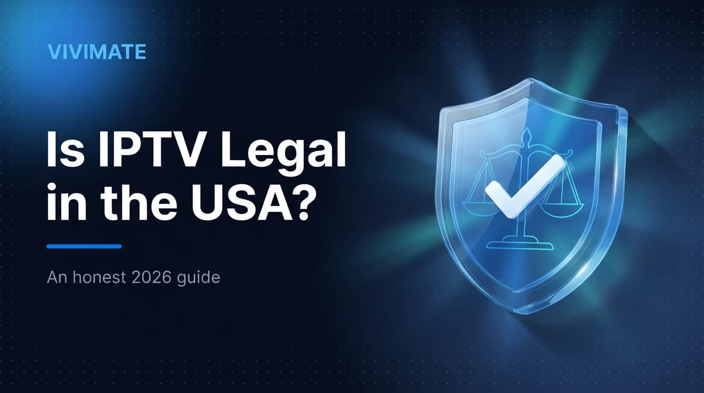 Is IPTV Legal in the USA in 2026? An Honest Guide