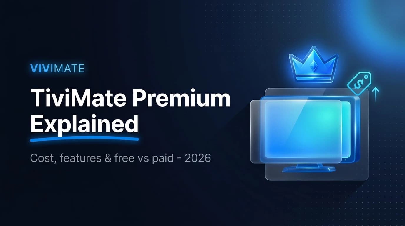 TiviMate Premium in 2026: Cost, Features & Free vs Paid