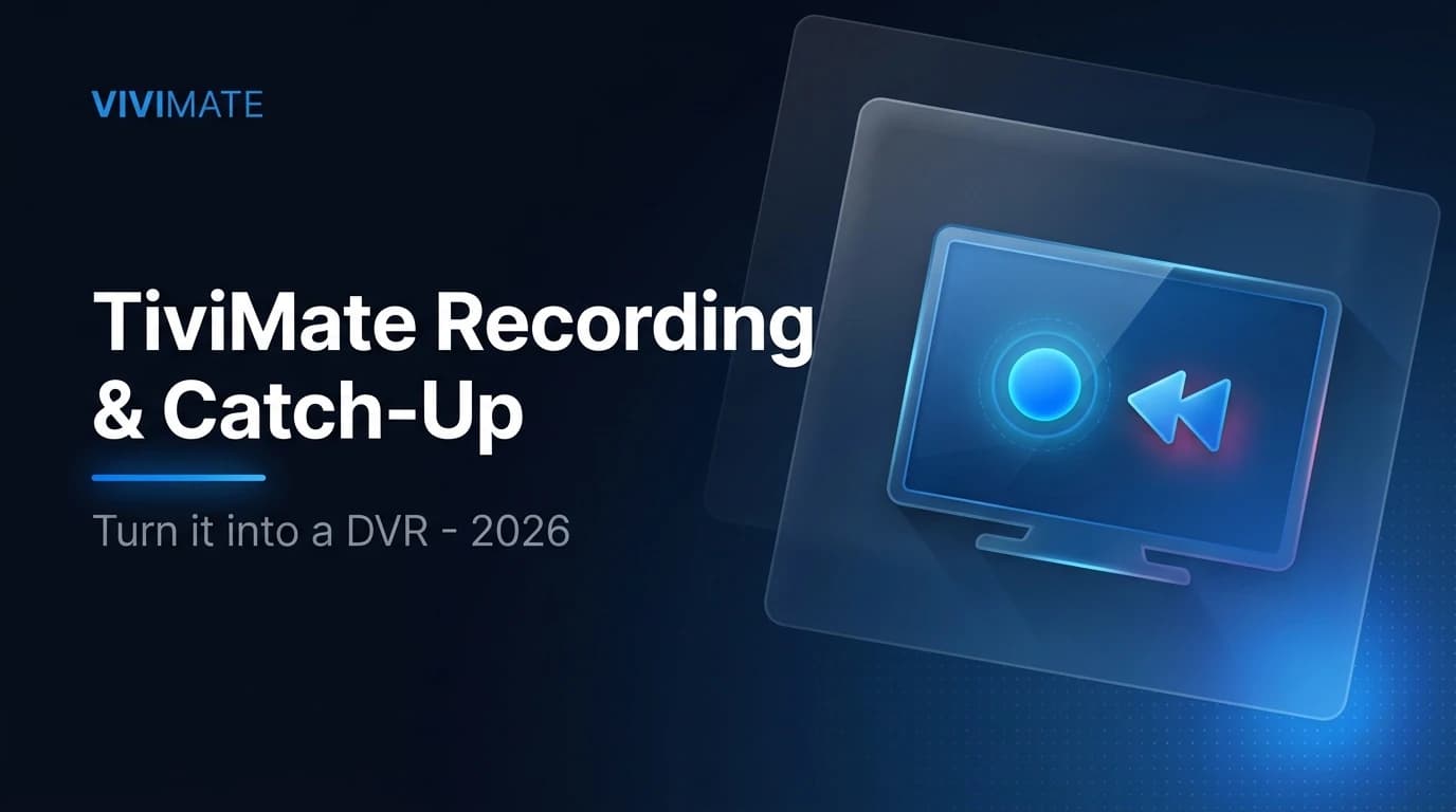 TiviMate Recording & Catch-Up: How to Set It Up (2026)