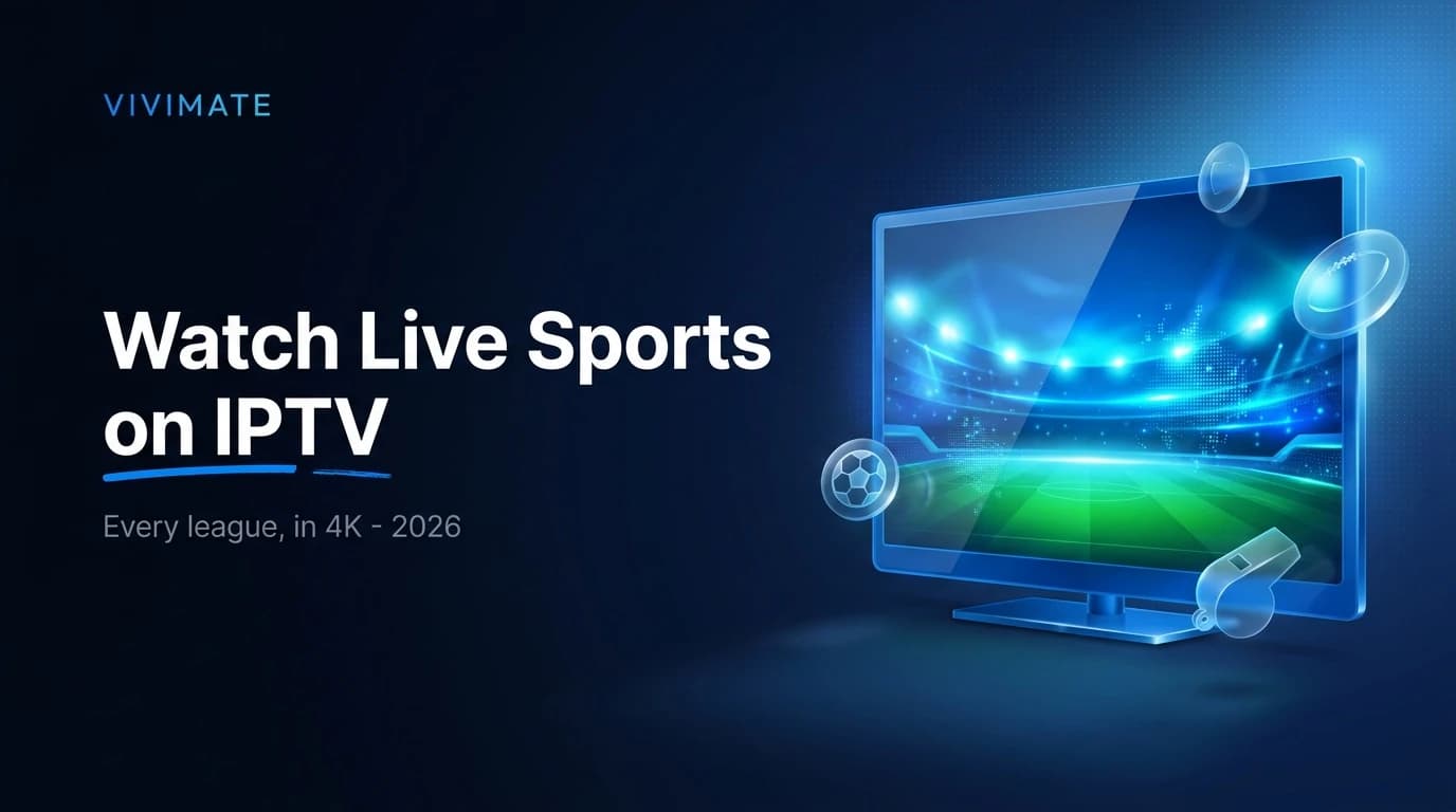Watch Live Sports on IPTV in 2026 (The Complete Guide)
